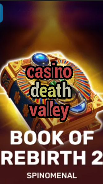 casino death valley-trdjkmsxjksdss.com
